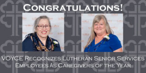 VOYCE Recognizes Employees of Lutheran Senior Services for Commitment and Compassion