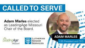 LeadingAge Missouri Names Lutheran Senior Services President & CEO Adam Marles Chair of the Board